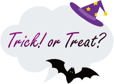 Trick! or Treat?